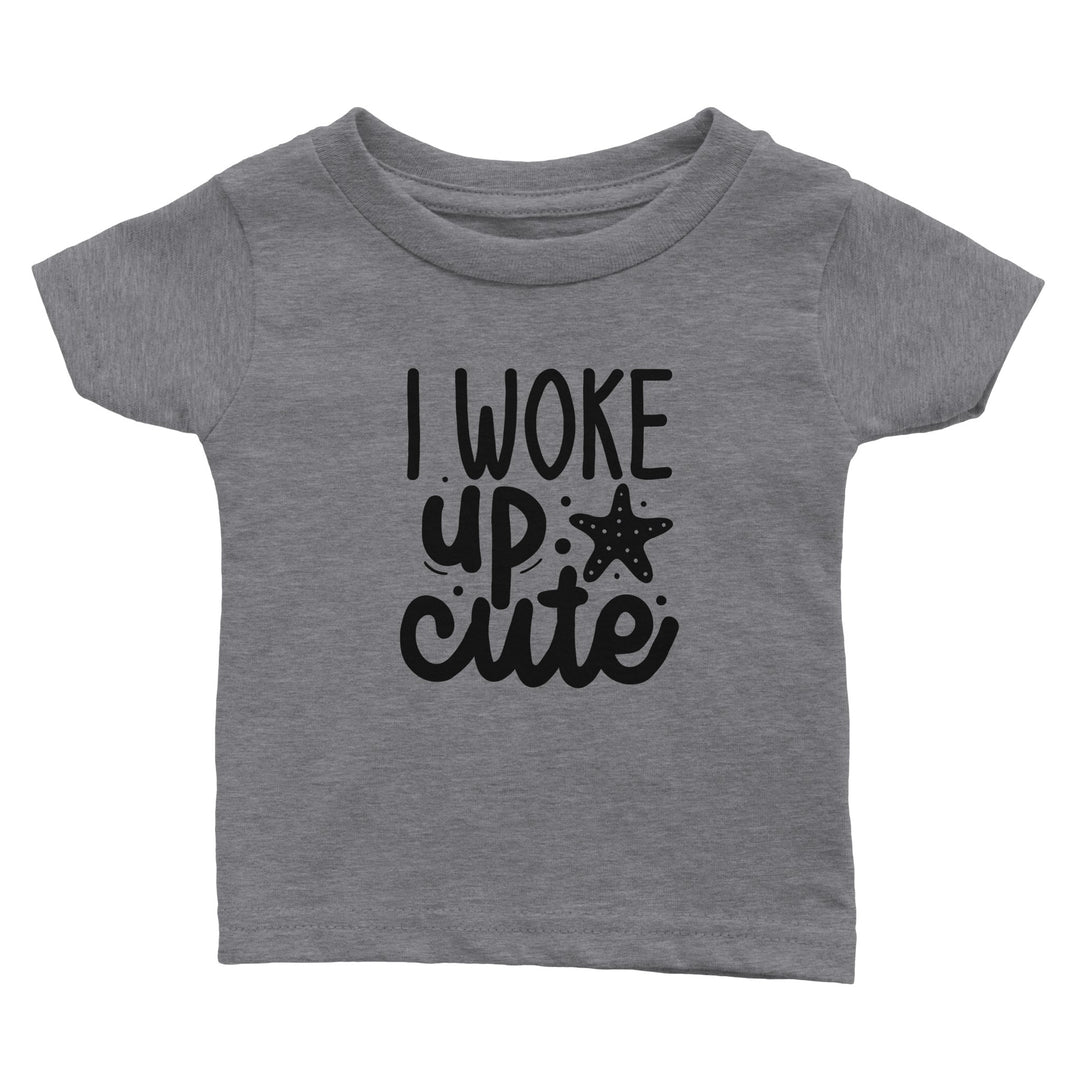 Classic Baby Crewneck T-shirt - I woke up cute